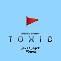 Toxic (James Jager Bootleg)