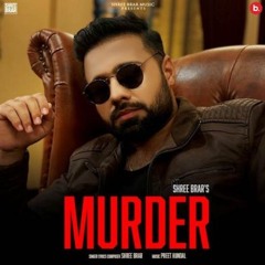 Murder | Shree Brar