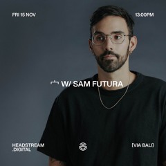 宀 w/ SAM FUTURA - Friday 15th November 2024