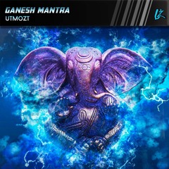 UTMOZT - Ganesh Mantra (Extended Mix)