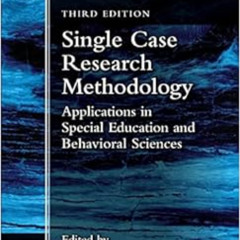 ACCESS PDF 💕 Single Case Research Methodology: Applications in Special Education and