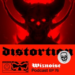 Distortion Podcast LXXVI with Wiznoise