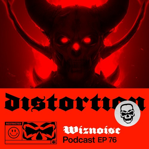 Distortion Podcast LXXVI with Wiznoise