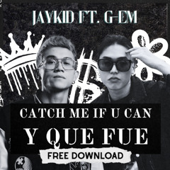 CATCH ME IF YOU CAN x Y QUE FUE REMIX (JAYKID FT. G-EM)
