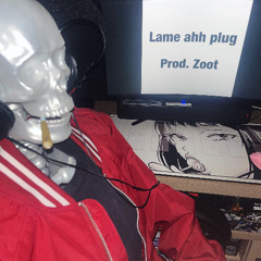 Lame ahh plug (prod zoot)
