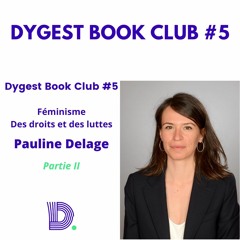 Dygest Book Club #5 Féminisme 2/2 Pauline Delage