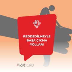 Reddedilmeyle başa çıkma yolları