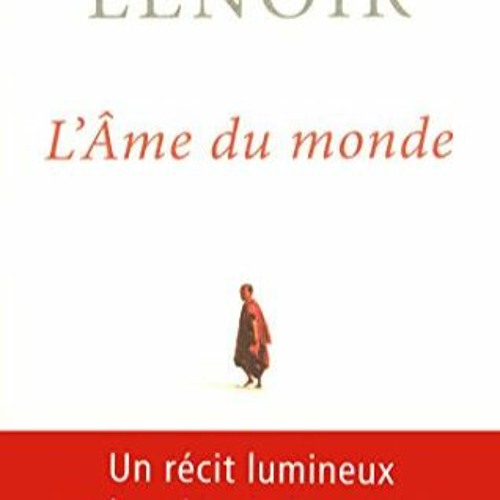 [Télécharger en format epub] L'Âme du monde: Un récit lumineux sur les clés de la sagesse unive