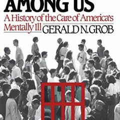 View PDF EBOOK EPUB KINDLE Mad Among Us by  Gerald N. Grob ✏️