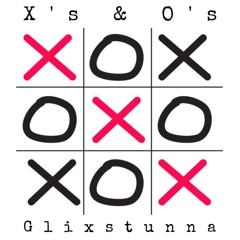 Glixstunna - X's & O's