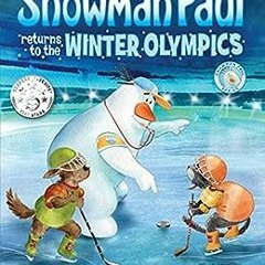 Download pdf Snowman Paul returns to the Winter Olympics: An Winter Olympics Book for Kids by Yossi