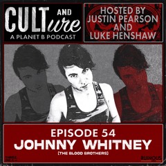 Cult & Culture Podcast Episode 54 feat. Johnny Whitney of The Blood Brothers