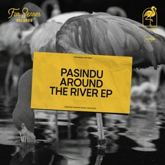 PREMIERE: PASINDU - Around The River (Original Mix)