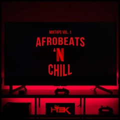 DJ i-Tek - Afrobeats N' Chill Mixtape Vol. 1 (2020)