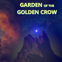 Garden Of The Golden Crow - The House At The End Of Time