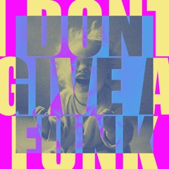 I DONT GIVE A FUNK - MIXTAPE