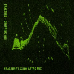 Dropping You (Fracture's Slow Mix)