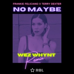 No Maybe (Wez Whynt Vocal Remix)