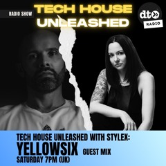 Tech House Unleashed with STYLEX - Guest Mix by YellowSix