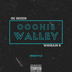 Whosain K Ft. OG Skeen - Oochie Walley (DaCampMix)