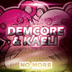 Demcore & Kaeli - No More (CLIP)