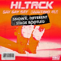 Hi Tack - Say Say Say (Snowx, Different Stage Bootleg)