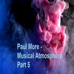 Paul More - Musical Atmosphere Part 5
