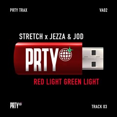 STRETCH X JEZZA & JOD - RED LIGHT GREEN LIGHT [PRTYTRAXVA02]