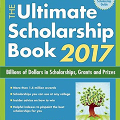 ACCESS PDF 💛 The Ultimate Scholarship Book 2017: Billions of Dollars in Scholarships