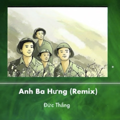 Anh Ba Hưng (Remix)