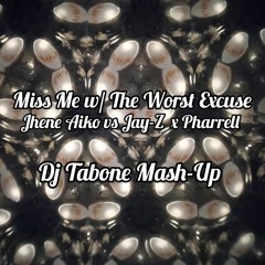 Miss Me w/ The Worst Excuse (Dj Tabone Mash-Up)