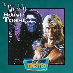 THE WEEKLY ROAST AND TOAST - 07 - 20 - 2021