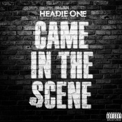 Headie One - Came In The Scene prod by Beja