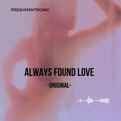 Always found Love ( Original Mix)