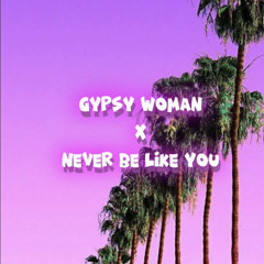 Gypsy Woman Vs. Never Be Like You (LOUII Mashup)