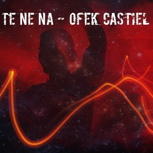 TE NE NA - Ofek Castiel Techno 2022