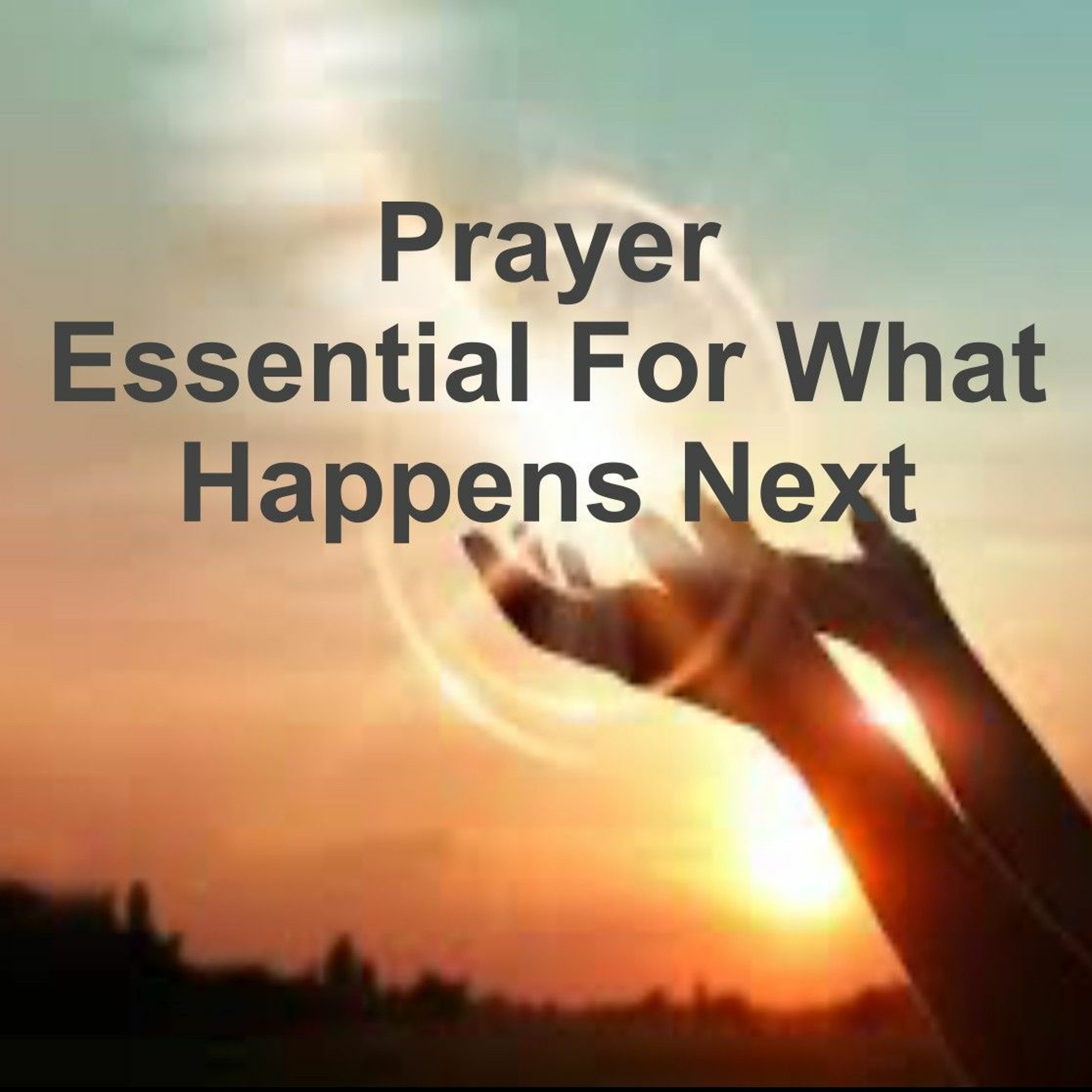 SMS 12/03/23 Prayer Essential For What Happens Next Part 1 episode artwork