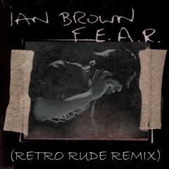 F.E.A.R (RetroRudeRemix)
