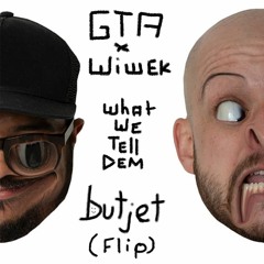 GTA & Wiwek - What We Tell Dem (Butjet Flip) [DISASTER LABEL PREMIERE]
