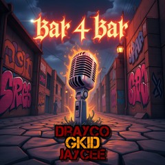 Drayco x GKid x JayCee - Bar 4 Bar