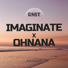 Imaginate x Ohnana (RNST Mashup)
