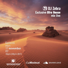 Exclusive Afro House Mix Live by DJ Zebra for Beatsworkradio 17/11/2025