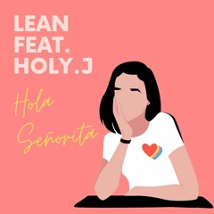 Lean feat. Holy.J - "Hola Señorita"