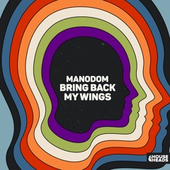 Manodom - Bring Back My Wings