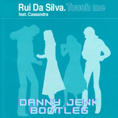 Rui De Silva - Touch Me (Danny Jenk Bootleg)