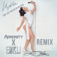 Can't Get You Out Of My Head (Adronity x PaKu Remix)