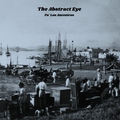 The Abstract Eye - Pa' Los Ancestros