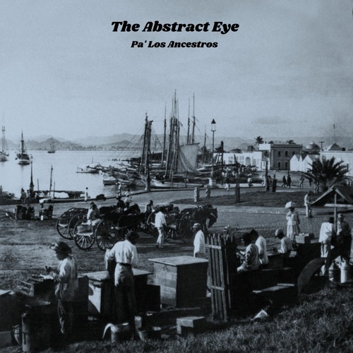 The Abstract Eye - Pa' Los Ancestros