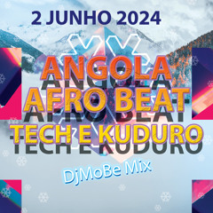 Angola Afro Beat, Tech e Kuduro Mix  2 Junho 2024 - DjMobe