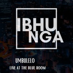 IBHUNGA - Nibiziwe Pt. 1 Live At The Blue Room